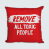 Μαξιλάρι Τυπωμένο, Σχέδιο Remove All Toxic People, HED-2021-3173